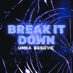 Premiere: UMKA BEGOVIC - Break It Down [Free Download]