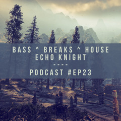 Bass, Breaks & House : Podcast #Ep23