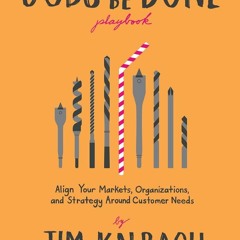[PDF READ ONLINE] The Jobs To Be Done Playbook: Align Your Markets, Organization, and