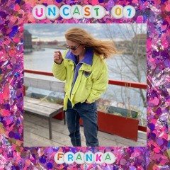 Un:cast 07 – FRANKA