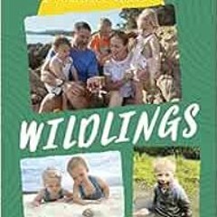 [READ] [PDF EBOOK EPUB KINDLE] Wildlings: How to raise your family in nature by Steve