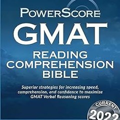 ? The PowerScore GMAT Reading Comprehension Bible (The PowerScore GMAT Bible Series Book 3) BY: