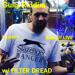 Gully Riddim on Baihui Radio w/ Filter Dread