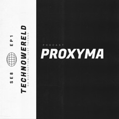 PROXYMA | Techno Wereld Podcast SE8EP1