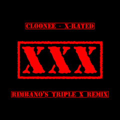 Cloonee - X-Rated (Rimbano's Triple X Remix) [PLAYED BY CLOONEE]