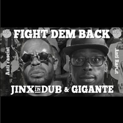 Jinx in Dub & Gigante -  Fight Dem Back