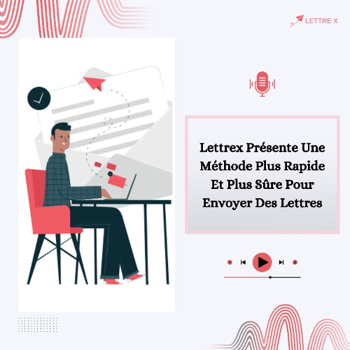Lettrex présente une méthode plus rapide et plus sûre pour envoyer des lettres