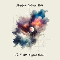 Stéphane Salerno, Kroto - No Matter (Basstakil Remix) [trndmsk]