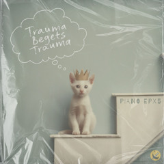 [01] Trauma Begets Trauma • KNOWsutra Whimsical Gipsy Peace Kitten Dream Piano INDIE