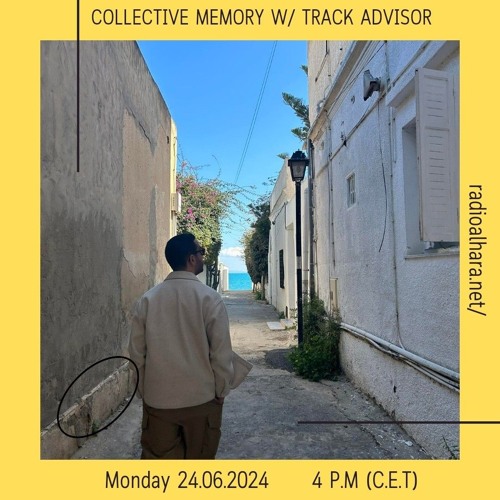 Collective Memory w/ Track Advisor (Radio Alhara 24.06.2024)