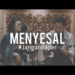 #JanganBaper Ressa Herlambang - Menyesal (Cover) by Indah Anastasya & Audree Dewangga