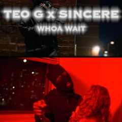 Teo G x Sinc3re - Whoa Wait (Official Audio)