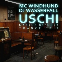 MC WINDHUND & DJ WASSERFALL - Uschi (MarkusBepunkt Trance Edit)