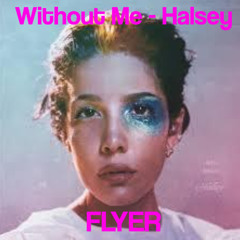Without Me - Halsey (FLYER Remix) [FREE DOWNLOAD]