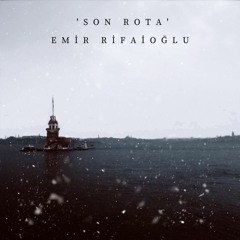 Emir Rifaioğlu - Son Rota (Akustik)