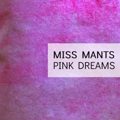Miss Mants - Pink Dreams