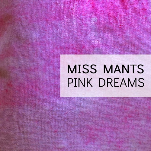 Miss Mants - Pink Dreams