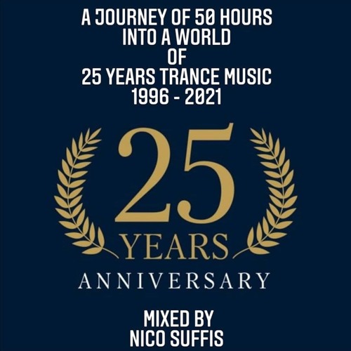 A Journey Of 50 Hours Into A World Of 25 Years Trance Music 1996 - 2021 Part III