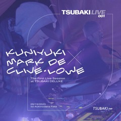 TSUBAKI Live 001 - Kuniyuki × Mark de Clive-Lowe at TSUBAKI DELUXE 2023