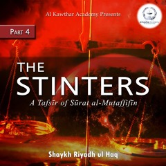 The Stinters - A Tafsir of Surat al-Mutaffifin Part 4