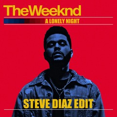 The Weeknd - A Lonely Night (Steve Diaz Edit) FILTERED