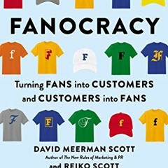 Read online Fanocracy: Turning Fans into Customers and Customers into Fans by  David Meerman Scott,R