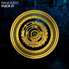 Pandemic - Fuck It