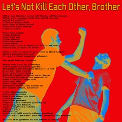 Let's Not Kill Each Other, Brother