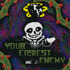 YOUR EASIEST ENEMY [UNDERTALE: Last Laugh] ([{Threads Take)]}