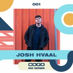 Josh Hvaal -  COGO Mix 001