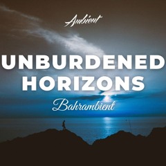 Bahrambient - Unburdened Horizons