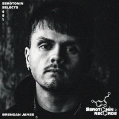Serotonin Selects 001 - Brendan James