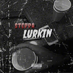 steppa - Lurkin (offical audio)