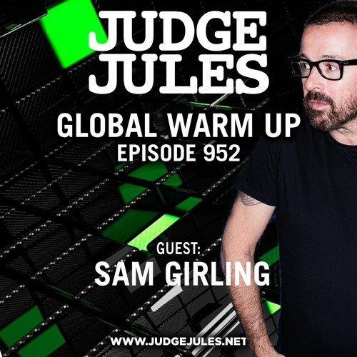 JUDGE JULES PRESENTS THE GLOBAL WARM UP EPISODE 952