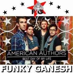 American Authors - Best day of my life (Funky Ganesh 2022 RETouch)