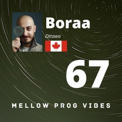 Mellow Prog Vibes 67 - Boraa (Ottawa, Canada)