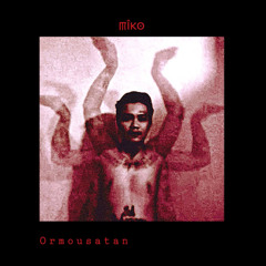 MÎKO - ORMOUSATAN