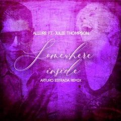 Allure featuring Julie Thompson - Somewhere Inside (Arturo Estrada Colombia Bass) CLICK DOWNLOAD