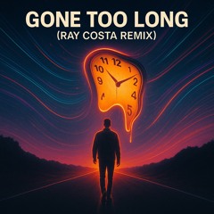 Gone Too Long (Ray Costa Remix)