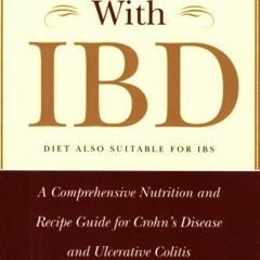 FREE KINDLE 💓 What to Eat with IBD: A Comprehensive Nutrition and Recipe Guide for C