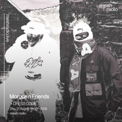 Morgue + Friends w/ Gastah , Laqai + DRESSCODE - 21/08/25 - Mesh Radio