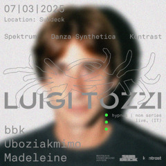 bbk @ Spektrum x Danza x Kontrast w/ Luigi Tozzi live @ Subdeck @ 07/03/25