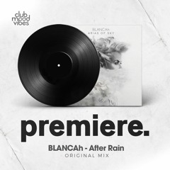 PREMIERE: BLANCAh - After Rain (Original Mix) [Renaissance Records]