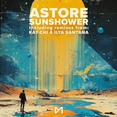 PREMIERE - Astore - Sunshower (Kay-Chi Remix) (Club Mackan)