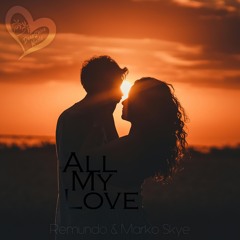 Remundo & Marko Skye - All My Love (Extented Mix)
