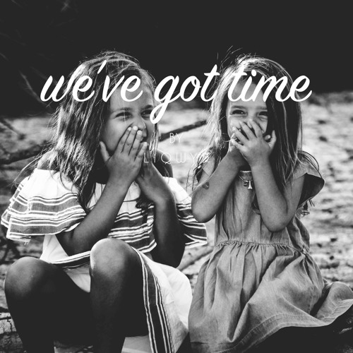 We've Got Time (Free download)