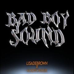 LISADEBROWN - Bad Boy Sound (ft. Godwonder)