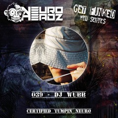 NEUROHEADZ// GET FUNKED GUESTMIX - 039 DJ WUBB