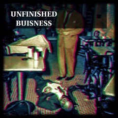 Unfini$hed Bui$ne$$ Prod. Chop