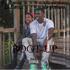 La Chriss X Boot Up Ft. La Hothead